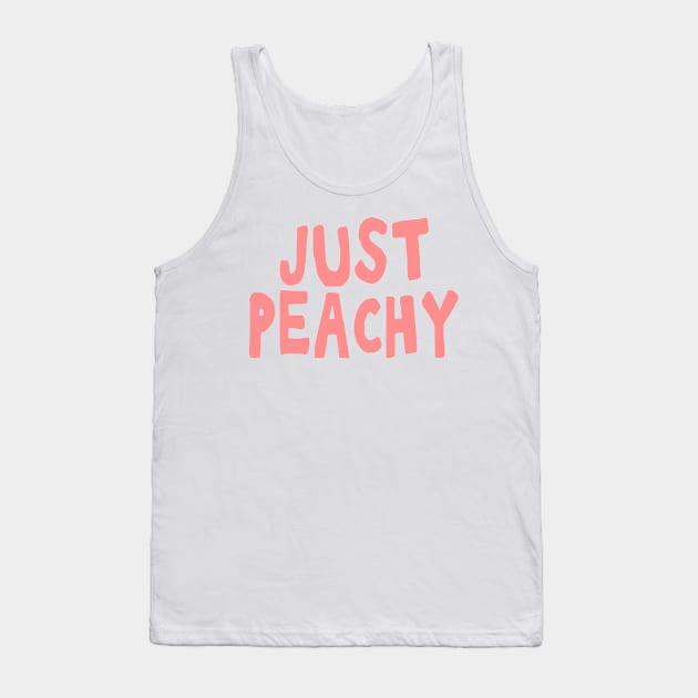 Just peachy uplifting positive quote Tank Top by Captain-Jackson